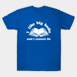 I Like Big Books And I Cannot Lie T-Shirt